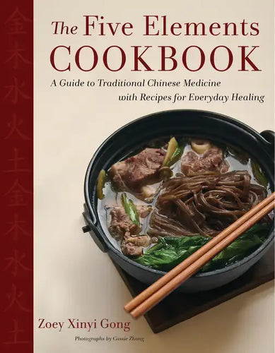 The Five Elements Cookbook: A Guide to Traditional Chinese Medicine with Recipes for Everyday Healing - Hardcover