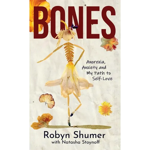 Bones: Anorexia, Anxiety and My Path to Self-Love - Hardcover