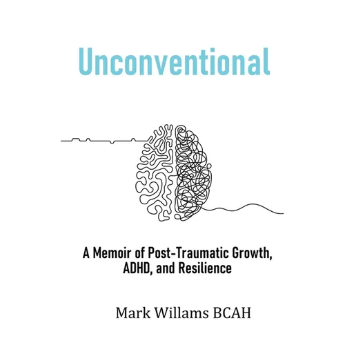 Unconventional: A Memoir of Post-Traumatic Growth, ADHD, and Resilience - Paperback