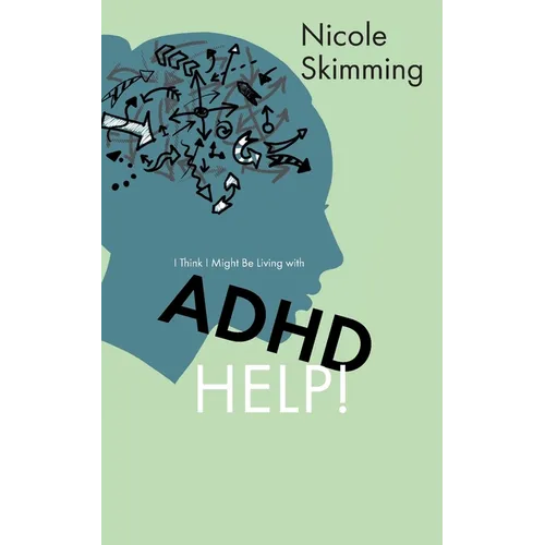 I Think I Might Be Living with ADHD, Help! - Paperback