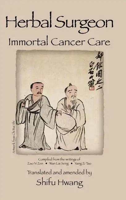 Herbal Surgeon Immortal Cancer Care - Hardcover