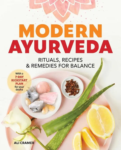 Modern Ayurveda: Rituals, Recipes, and Remedies for Balance - Paperback