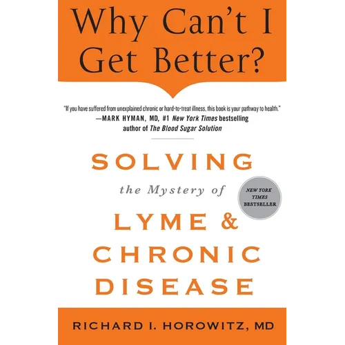 Why Can't I Get Better? Solving the Mystery of Lyme and Chronic D - Paperback