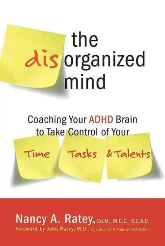 The Disorganized Mind: Coaching Your ADHD Brain to Take Control of Your Time, Tasks, and Talents - Paperback