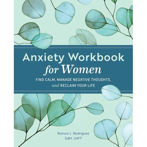 Anxiety Workbook for Women: Relieve Anxious Thoughts and Find Calm - Paperback