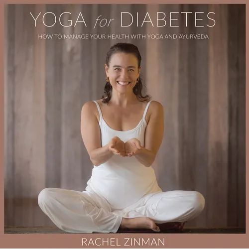 Yoga for Diabetes: How to Manage Your Health with Yoga and Ayurveda - Paperback