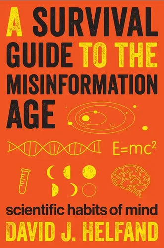 A Survival Guide to the Misinformation Age: Scientific Habits of Mind - Paperback