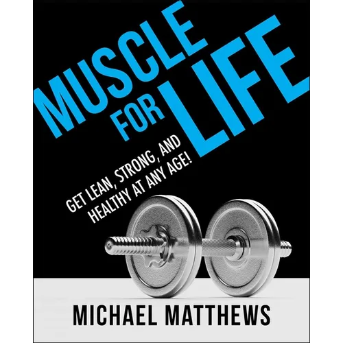 Muscle for Life: Get Lean, Strong, and Healthy at Any Age! - Paperback