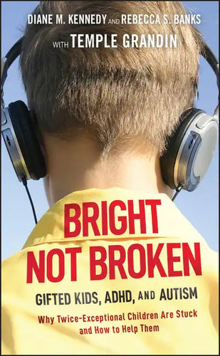 Bright Not Broken: Gifted Kids, Adhd, and Autism - Hardcover