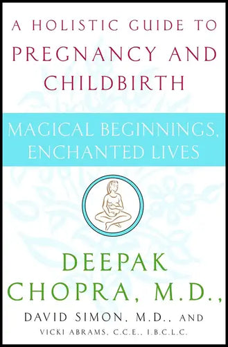 Magical Beginnings, Enchanted Lives: A Holistic Guide to Pregnancy and Childbirth - Paperback