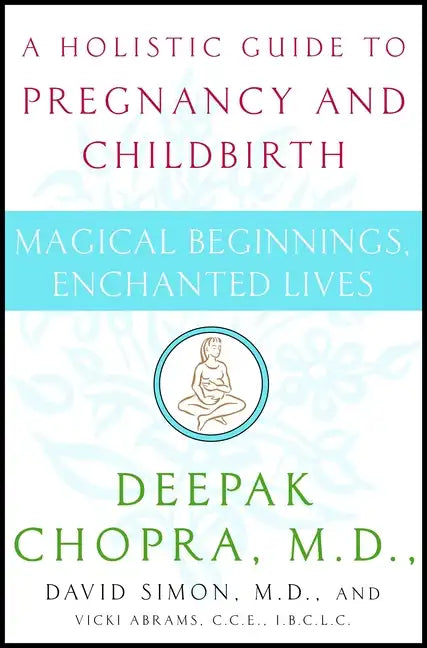Magical Beginnings, Enchanted Lives: A Holistic Guide to Pregnancy and Childbirth - Paperback