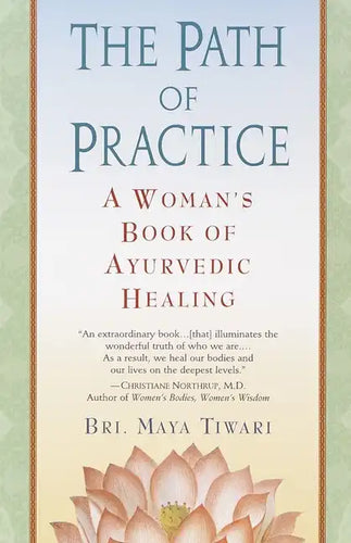 The Path of Practice: A Woman's Book of Ayurvedic Healing - Paperback