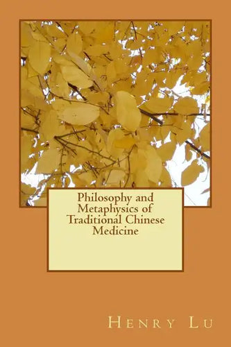 Philosophy and Metaphysics of Traditional Chinese Medicine - Paperback