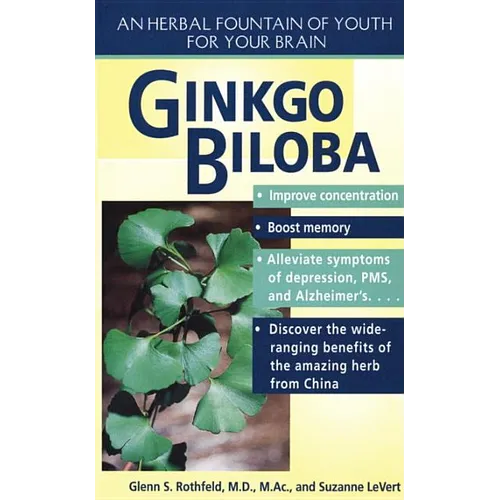Gingko Biloba: Gingko Biloba: An Herbal Foundation of Youth For Your Brain - Paperback