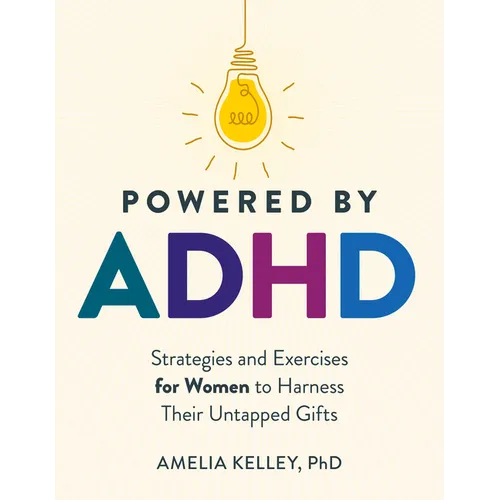 Powered by ADHD: Strategies and Exercises for Women to Harness Their Untapped Gifts - Paperback