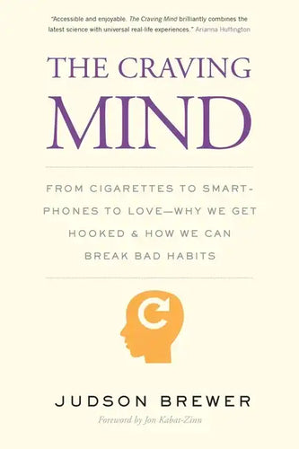 The Craving Mind: From Cigarettes to Smartphones to Love - Why We Get Hooked and How We Can Break Bad Habits - Paperback