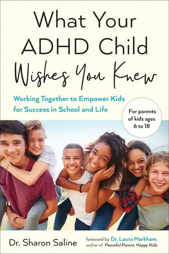 What Your ADHD Child Wishes You Knew: Working Together to Empower Kids for Success in School and Life - Paperback
