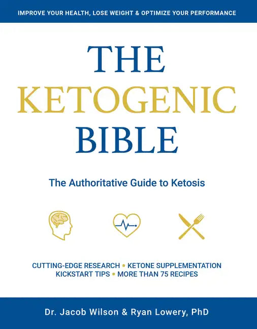 Ketogenic Bible: The Authoritative Guide to Ketosis - Paperback