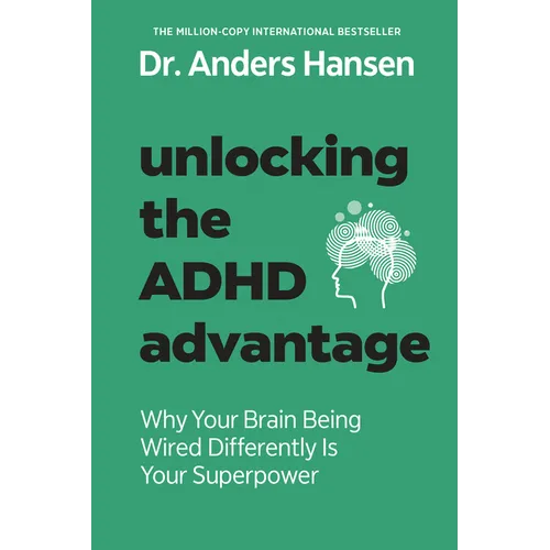 Unlocking the ADHD Advantage: Why Your Brain Being Wired Differently Is Your Superpower - Paperback