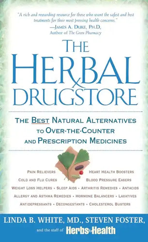 The Herbal Drugstore: The Best Natural Alternatives to Over-The-Counter and Prescription Medicines - Paperback
