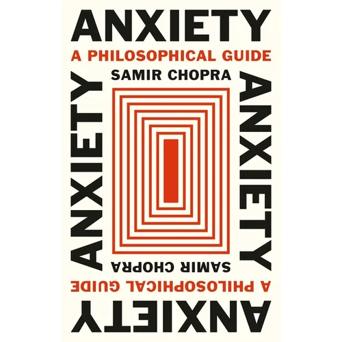 Anxiety: A Philosophical Guide - Hardcover
