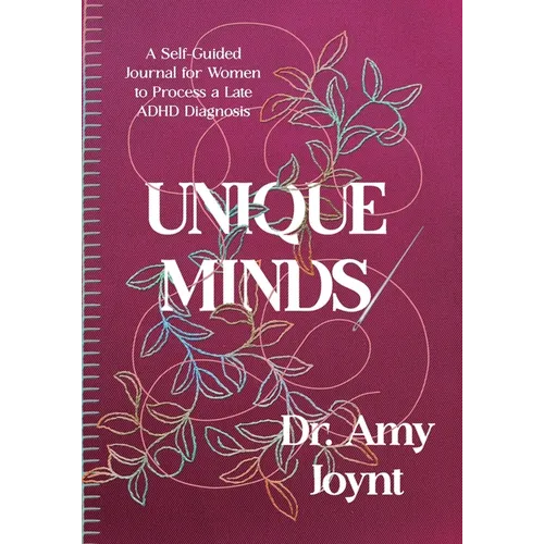 Unique Minds: A Self Guided Journal for Women to Process a Late ADHD Diagnosis - Paperback
