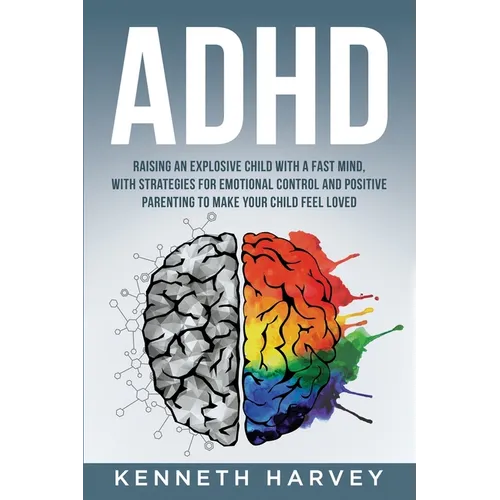 ADHD Raising an Explosive Child with a Fast Mind. - Paperback