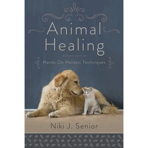 Animal Healing: Hands-On Holistic Techniques - Paperback