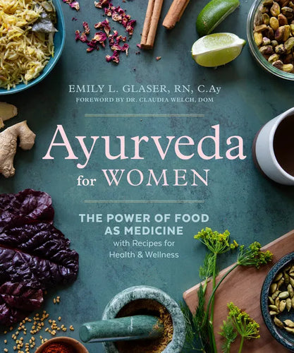 Ayurveda for Women: The Power of Food as Medicine with Recipes for Health and Wellness - Paperback