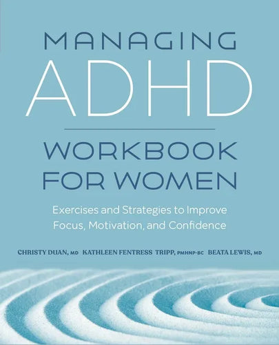 Managing ADHD Workbook for Women: Exercises and Strategies to Improve Focus, Motivation, and Confidence - Paperback