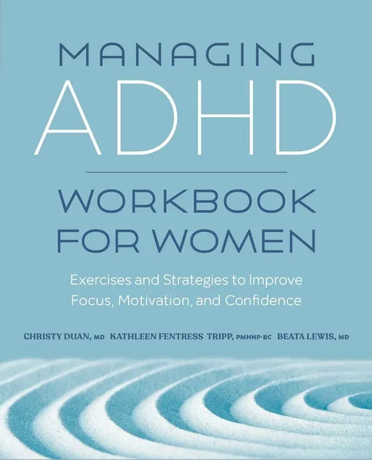 Managing ADHD Workbook for Women: Exercises and Strategies to Improve Focus, Motivation, and Confidence - Paperback