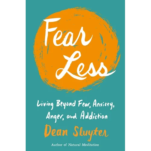 Fear Less: Living Beyond Fear, Anxiety, Anger, and Addiction - Paperback