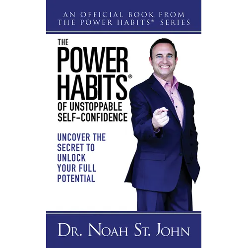 The Power Habits(r) of Unstoppable Self-Confidence: Uncover the Secret to Unlock Your Full Potential - Paperback
