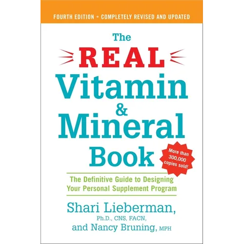 The Real Vitamin and Mineral Book, 4th edition: The Definitive Guide to Designing Your Personal Supplement Program - Paperback