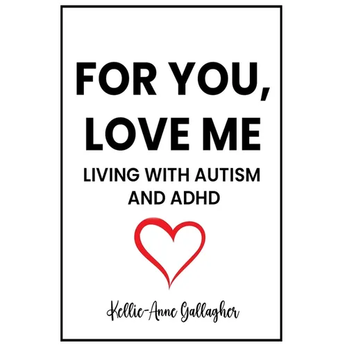 For You, Love Me: Living with Autism and ADHD - Paperback