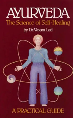Ayurveda: A Practical Guide: The Science of Self Healing - Paperback