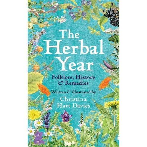 The Herbal Year: Folklore, History and Remedies - Hardcover