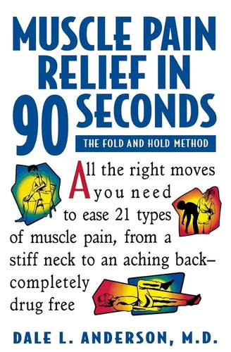 Muscle Pain Relief in 90 Seconds: The Fold and Hold Method - Hardcover