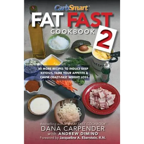Fat Fast Cookbook 2: 50 More Low-Carb High-Fat Recipes to Induce Deep Ketosis, Tame Your Appetite, Cause Crazy-Fast Weight Loss, Improve Me - Paperback