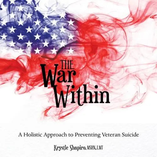 The War Within: A Holistic Approach to Preventing Veteran Suicide - Paperback