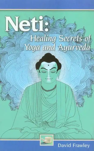 Neti: Healing Secrets of Yoga and Ayurveda - Paperback