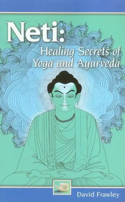Neti: Healing Secrets of Yoga and Ayurveda - Paperback