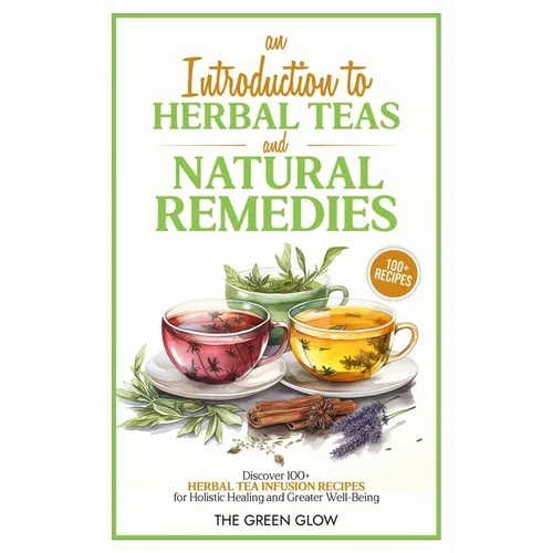 An Introduction to Herbal Teas and Natural Remedies - Paperback