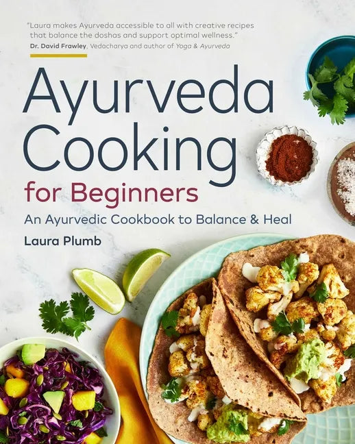 Ayurveda Cooking for Beginners: An Ayurvedic Cookbook to Balance and Heal - Paperback