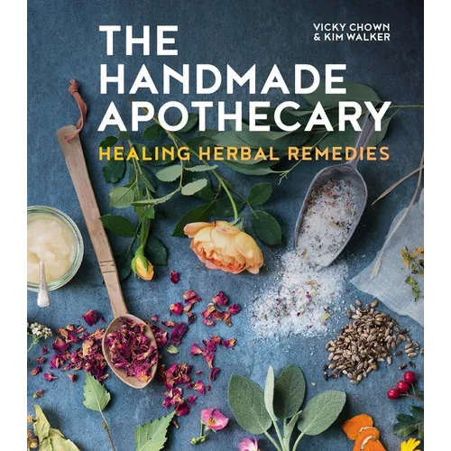 The Handmade Apothecary: Healing Herbal Recipes - Hardcover
