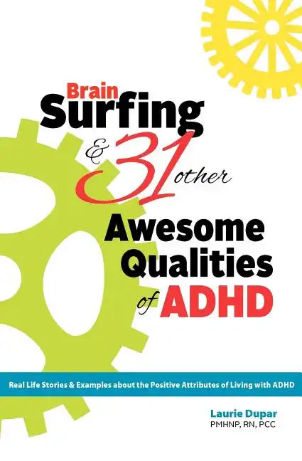 Brain Surfing & 31 Other Awesome Qualities of ADHD: Real life stories and examples about the positive attributes of living with ADHD - Paperback