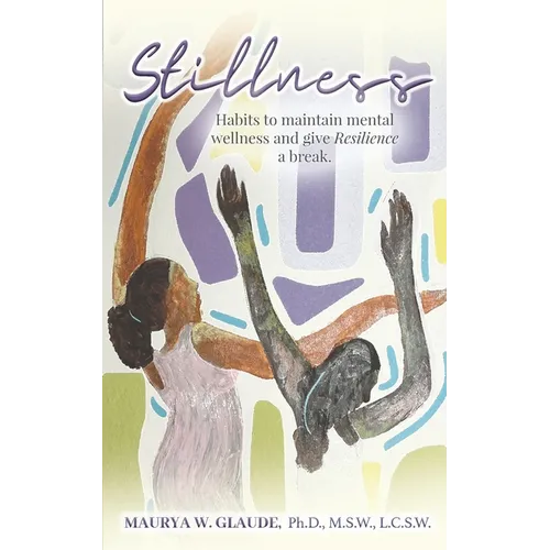 Stillness: Habits to maintain mental wellness and give Resilience a break - Paperback