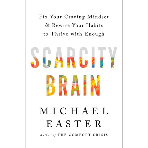 Scarcity Brain: Fix Your Craving Mindset and Rewire Your Habits to Thrive with Enough - Hardcover