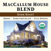 Load image into Gallery viewer, MacCallum House Blend - Dark Roast