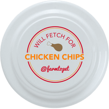 Load image into Gallery viewer, Will Fetch for Chicken Chips Dog Frisbee | Fun Toy for Dogs and Humans